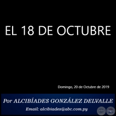 EL 18 DE OCTUBRE - Por ALCIBADES GONZLEZ DELVALLE - Domingo, 20 de Octubre de 2019